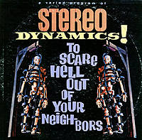 Stereo Dynamics! To Scare Hell Out Of Your Neighbors